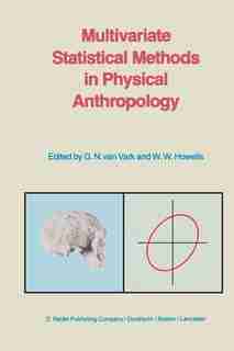 Multivariate Statistical Methods in Physical Anthropology: A Review of Recent Advances and Current Developments by G.N. van Vark