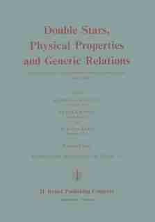 Double Stars, Physical Properties and Generic Relations: Proceeding of IAU Colloquium No. 80 held at Lembang, Java 3-7 June 1983 by B. Hidayat