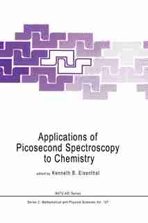 Applications of Picosecond Spectroscopy to Chemistry by K.B. Eisenthal