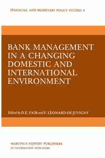 Bank Management in a Changing Domestic and International Environment: The Challenges of the Eighties by D.E. Fair