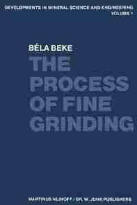 The Process of Fine Grinding by B. Beke