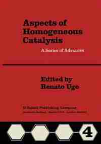 Aspects of Homogeneous Catalysis: Vol. IV by R. Ugo