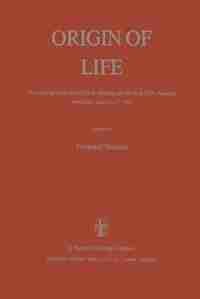Origin of Life: Proceedings of the Third ISSOL Meeting and the Sixth ICOL Meeting, Jerusalem, June 22-27, 1980 by Y. Wolman