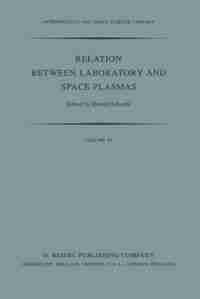 Relation Between Laboratory and Space Plasmas: Proceedings of the International Workshop held at Gakushi-Kaikan (University Alumni Association) To by H. Kikuchi