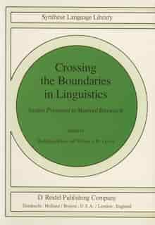 Crossing the Boundaries in Linguistics: Studies Presented to Manfred Bierwisch by Willemijn M. Klein