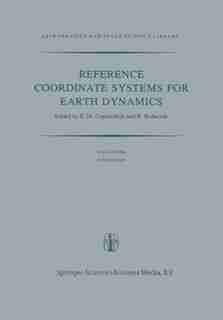 Reference Coordinate Systems for Earth Dynamics: Proceedings of the 56th Colloquium of the International Astronomical Union Held in Warsaw, Poland, by E.m. Gaposchkin
