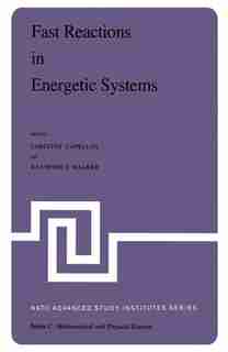 Fast Reactions in Energetic Systems: Proceedings of the NATO Advanced Study Institute held at Preveza, Greece, July 6 - 19, 1980 by Christos Capellos