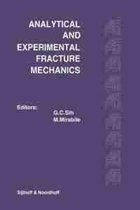 Proceedings of an international conference on Analytical and Experimental Fracture Mechanics: Held at the Hotel Midas Palace Rome, Italy June 23-27, 1 by George C. Sih