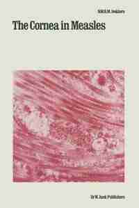 The Cornea in Measles by N.W.H.M. Dekkers