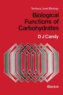 Biological Functions of Carbohydrates by D.J. Candy