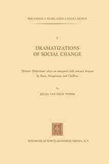 Dramatizations of Social Change: Herman Heijermans'Plays as Compared with Selected Dramas by Ibsen, Hauptmann and Chekhov by Hilda van Neck Yoder