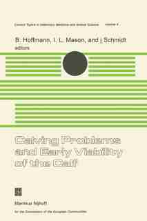Calving Problems and Early Viability of the Calf: A Seminar in the EEC Programme of Coordination of Research on Beef Production held at Freising, Fed by B. Hoffmann