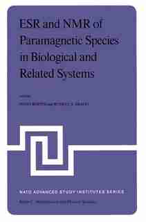 ESR and NMR of Paramagnetic Species in Biological and Related Systems: Proceedings Of The Nato Advanced Study Institute Held At Acquafredda Di Maratea, Italy, June 3-15,1 by I. Bertini
