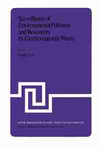 Surveillance of Environmental Pollution and Resources by Electromagnetic Waves: Proceedings of the NATO Advanced Study Institute held in Spåtind, Norway, 9-19 April, 1978 by T. Lund
