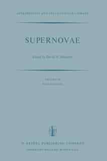 Supernovae: The Proceedings of a Special IAU Session on Supernovae Held on September 1, 1976 in Grenoble, France by David N. Schramm