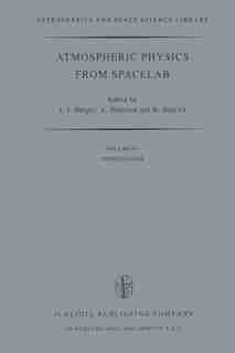 Atmospheric Physics from Spacelab: Proceedings of the 11th Eslab Symposium, Organized by the Space Science Department of the European by J.J. Burger