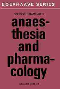 Anaesthesia And Pharmacology: With A Special Section On Professional Hazards by J. Spierdijk