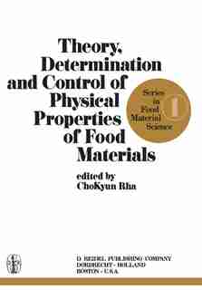 Theory, Determination and Control of Physical Properties of Food Materials by Cho-Kyun Rha