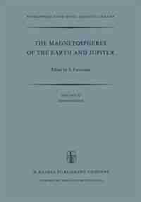 The Magnetospheres of the Earth and Jupiter: Proceedings of the Neil Brice Memorial Symposium, Held in Frascati, May 28-June 1, 1974 by V. Formisano