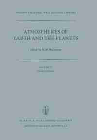 Atmospheres of Earth and the Planets: Proceedings of the Summer Advanced Study Institute, Held at the University of Liège, Belgium, July by Billy Mccormac
