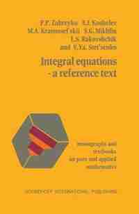 Integral Equations-a Reference Text by Zabreyko