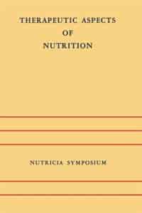 Therapeutic Aspects of Nutrition: Groningen 9-11 May 1973 by J.H.P. Jonxis