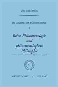 Die Dialektik der Phänomenologie II: Reine Phänomenologie und phänomenologische Philosophie Historisch-Analytische Monographie über Huss by Karl Schuhmann
