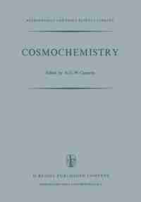 Cosmochemistry: Proceedings of the Symposium on Cosmochemistry, Held at the Smithsonian Astrophysical Observatory, by A.G.W. Cameron