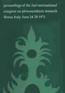 Photosynthesis, two centuries after its discovery by Joseph Priestley: Proceedings of the IInd International Congress on Photosynthesis Research Stresa, June 24 - 29, 197 by G. Forti