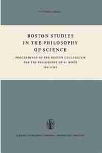 Boston Studies in the Philosophy of Science: Proceedings of the Boston Colloquium for the Philosophy of Science 1961/1962 by Marx W. Wartofsky