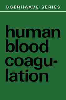 Human Blood Coagulation: Biochemistry, Clinical Investigation And Therapy by H.c. Hemker