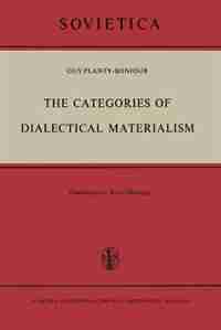 The Categories Of Dialectical Materialism: Contemporary Soviet Ontology by Guy Planty-Bonjour
