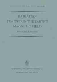 Radiation Trapped in the Earth's Magnetic Field: Proceedings of the Advanced Study Institute Held at the Chr. Michelsen Institute, Bergen, Norway Au by Billy Mccormac