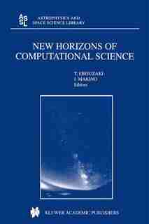 New Horizons of Computational Science: Proceedings of the International Symposium on Supercomputing held in Tokyo, Japan, September 1-3, 1 by Toshikazu Ebisuzaki