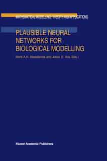 Plausible Neural Networks for Biological Modelling by H.A. Mastebroek