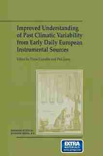 Improved Understanding of Past Climatic Variability from Early Daily European Instrumental Sources by Dario Camuffo