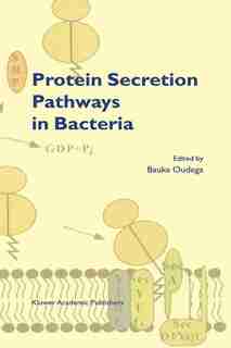 Protein Secretion Pathways in Bacteria by B. Oudega