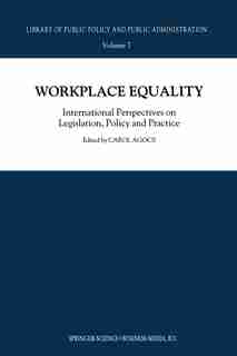 Workplace Equality: International Perspectives on Legislation, Policy and Practice by C. Agocs