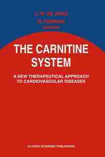 The Carnitine System: A New Therapeutical Approach to Cardiovascular Diseases by J.W. de Jong
