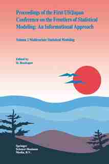 Proceedings Of The First Us/japan Conference On The Frontiers Of Statistical Modeling: An Informational Approach: Volume 2 Multivariate Statistical Modeling by H. Bozdogan