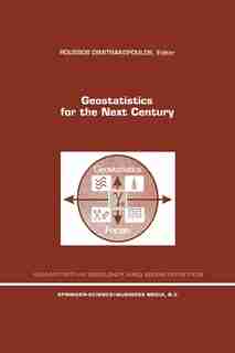 Geostatistics for the Next Century: An International Forum In Honour Of Michel David's Contribution To Geostatistics, Montreal, 1993 by Roussos Dimitrakopoulos
