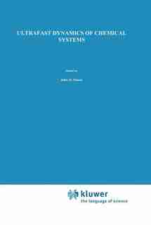 Ultrafast Dynamics of Chemical Systems by J.D. Simon