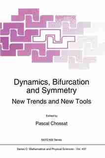 Dynamics, Bifurcation and Symmetry: New Trends and New Tools by Pascal Chossat