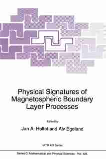 Physical Signatures of Magnetospheric Boundary Layer Processes by J.a. Holtet