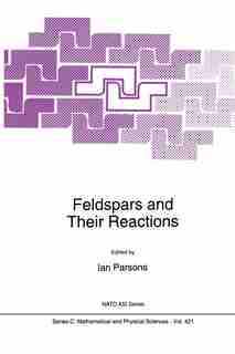 Feldspars and their Reactions by Ian Parsons