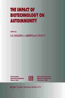The Impact of Biotechnology on Autoimmunity by A.G. Dalgleish