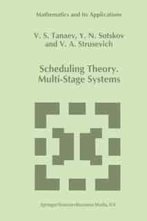 Scheduling Theory: Multi-Stage Systems by V. Tanaev
