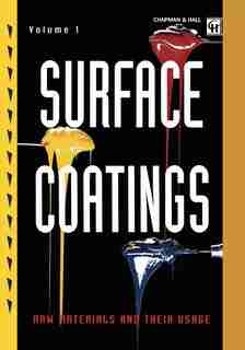 Surface Coatings: Volume 1 Raw Materials and Their Usage by Oil And Colour Chemists' Association