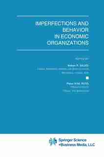 Imperfections and Behavior in Economic Organizations by Robert P. Gilles