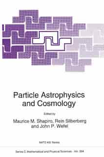 Particle Astrophysics and Cosmology by M.M. Shapiro